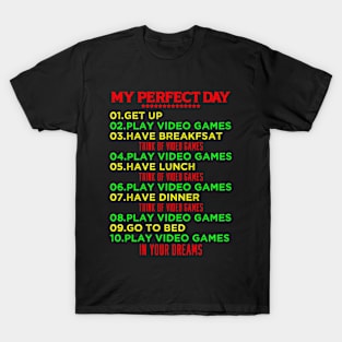 My Perfect Day Funny Video Games T-Shirt